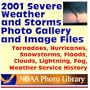 2001 Severe Weather and Storms Photo Gallery and Image Files from the National Oceanic and Atmospheric Administration: Tornadoes, Hurricanes, ... Lightning, Fog, Weather Service History