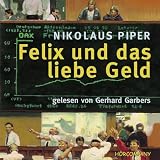 Felix und das liebe Geld - 4 CDs. - Nikolaus Piper, Gerhard Garbers
