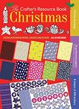 The Crafter's Resource Book: Christmas: Festive Perforated Papers, Stickers and Designs-All in One Book!