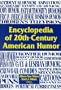 Encyclopedia of 20th-Century American Humor: