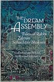 The Dream Assembly: Tales of Rabbi Zalman Schachter-Shalomi (Consciousness Classics)