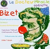 Bizet - Le Docteur Miracle / Pasichnyk · Thébault · Christopoulos · Pruvot · Philharmonie de Lublin · Taplain