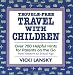 Trouble-Free Travel with Children: Over 700 Helpful Hints for Parents on the Go