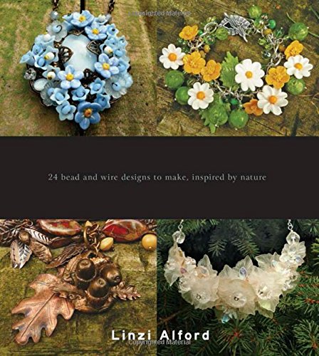 Jewelry For All Seasons: 24 Bead and Wire Designs Inspired by Nature