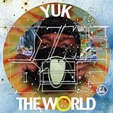 Yuk The World [Explicit]