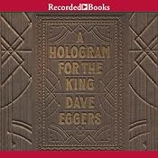 A Hologram for the King | [Dave Eggers]