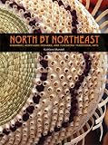 North By Northeast : Wabanaki, Akwesasne Mohawk, And Tuscarora Traditional Arts