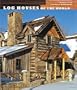 Log Houses of the World