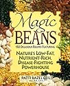 Magic Beans: 150 Delicious Recipes Featuring Nature's Low-fat, Nutrient Rich, Disease-fighting Powerhouse