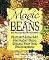 Magic Beans: 150 Delicious Recipes Featuring Nature's Low-Fat Nutrient-Rich, Disease-Fighting Powerhouse