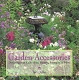 Garden Accessories: Designing With Collectibles, Planters, Fountains & More