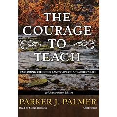 The Courage to Teach, 10th Anniversary Edition: Exploring the Inner Landscape of a... by Parker J. Palmer and Stefan Rudnicki