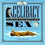 Celibacy Is Better Than Really Bad Sex: And Other Rules for Singlewomen Celibacy Is Better Than Really Bad Sex: And Other Rules for Singlewomen