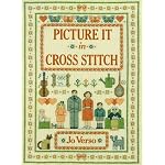 Picture It in Cross-Stitch (A David & Charles Craft Book) book cover