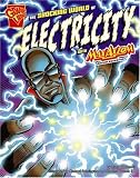 The Shocking World of Electricity with Max Axiom, Super Scientist (Graphic Science series) (Graphic Library: Graphic Science)