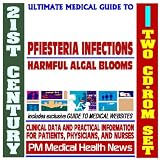 21st Century Ultimate Medical Guide to Pfiesteria Piscicida and Protozoan Infections, Harmful Algal Blooms - Authoritative Clinical Information for Physicians and Patients (Two CD-ROM Set)