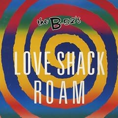 Love Shack / Roam