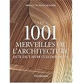 Les 1001 merveilles de l'architecture qu'il faut avoir vues dans sa vie