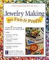 Jewelry Making for Fun & Profit: Make Money Doing What You Love!