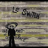 Le Switch The Rest of Me is Space
