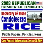 2008 Republican Presidential Candidates: Secretary of State Condoleezza Rice - Public Papers, Speeches, Policies, News (CD-ROM) book cover