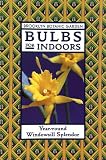 Bulbs for Indoors (21st Century Gardening Series,)