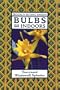 Bulbs for Indoors: Year-Round Windowsill Splendor (Brooklyn Botanic Garden Series, Handbook No. 148)