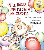  : If You Give a Pig a Party (Spanish edition): Si le haces una fiesta a una cerdita (If You Give...)