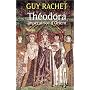 Th�odora : Imp�ratrice d'Orient de Guy Rachet