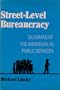 Street-level bureaucracy: Dilemmas of the individual in public services (Publications of Russell Sage Foundation)