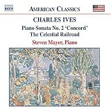 Charles Ives: Piano Sonata No. 2 Concord; The Celestial Railroad