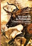 Au coeur de la Pr�histoire. Chasseurs...
