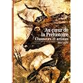 Au coeur de la Pr�histoire. Chasseurs et artistes