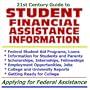 21st Century Guide to Student Financial Assistance Information - Federal Student Aid Programs, Loans, Information for Students and Parents, ... University Reports, Getting Ready for College