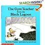 The Gym Teacher from the Black Lagoon
