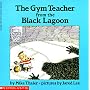 The Gym Teacher from the Black Lagoon