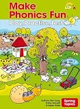 Make phonics fun : Spring topics, play, practise, test
