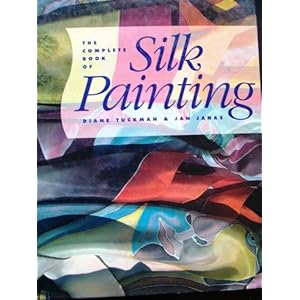 The Complete Book of Silk Painting - Diane Tuckman 