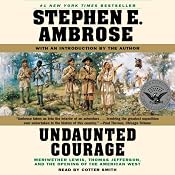 Undaunted Courage: Meriwether Lewis, Thomas Jefferson, and the Opening of the American West | [Stephen E. Ambrose]