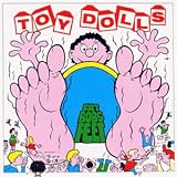 Fat BobS Feet - the Toy Dolls