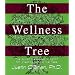 The Wellness Tree: The Dynamic Six Step Program for Creating Optimal Wellness