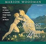 Sitting by the Well: Bringing the Feminine to Consciousness Through Language, Dream and Metaphor