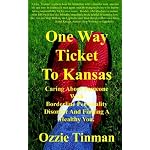 One Way Ticket To Kansas: Caring About Someone With Borderline Personality Disorder And Finding A Healthy You book cover