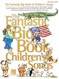 The Fantastic Big Book of Childrens Songs