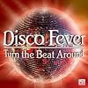 Disco Fever: Turn the Beat Around