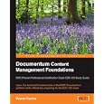 Documentum Content Management Foundations: EMC Proven Professional Certification Exam E20-120 Study Guide