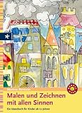 Malen und Zeichnen mit allen Sinnen: Ein Ideenbuch fuer Kinder ab 10 Jahren