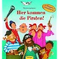 Hier kommen die Piraten!: Bilderbuch