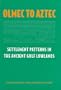 Olmec to Aztec: Settlement Patterns in the Ancient Gulf Lowlands