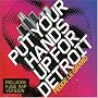 Put Your Hands Up for Detroit